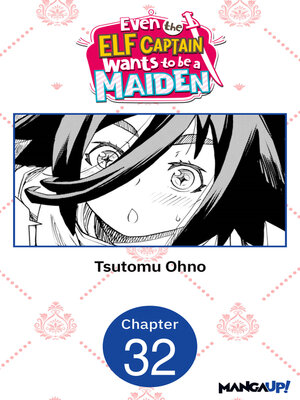 cover image of Even the Elf Captain Wants to be a Maiden, Chapter 32